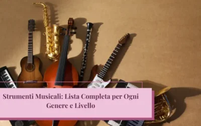 Scopri la lista completa degli Strumenti Musicali per ogni esigenza!